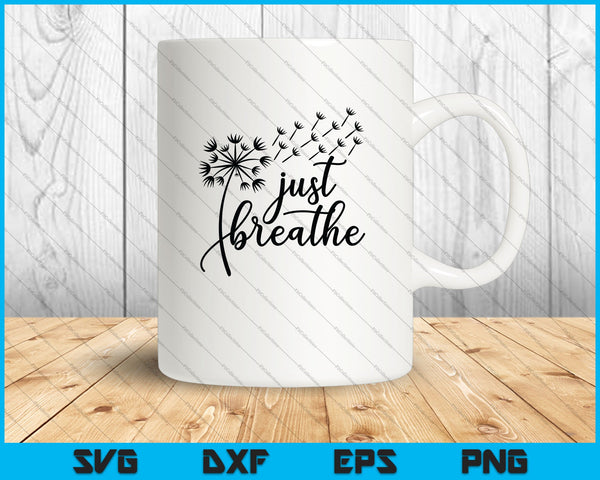 Just Breathe SVG PNG Cutting Printable Files