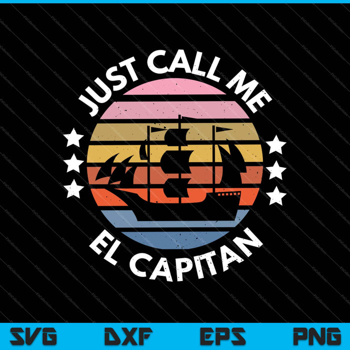 Just Call Me El Capitan SVG PNG Cutting Printable Files