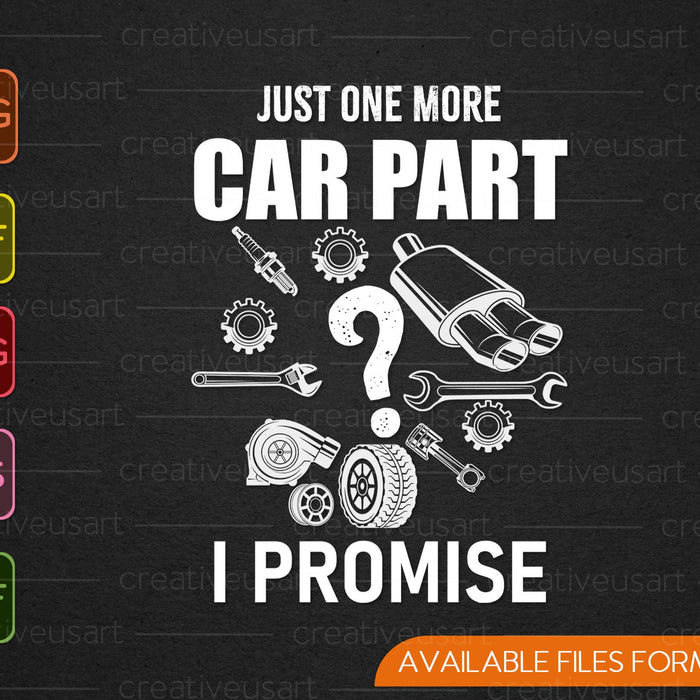 Just One More Car Part I Promise Auto Mechanic SVG PNG Cutting Printable Files