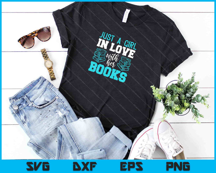 Just a Girl in Love with her books Svg Cutting Printable Files