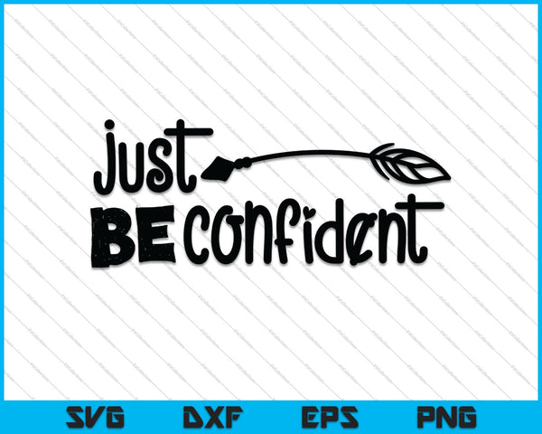 Just be confident SVG PNG Cutting Printable Files