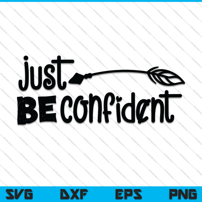 Just be confident SVG PNG Cutting Printable Files