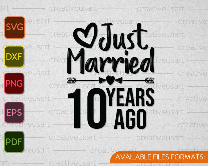 Just Married 10 Years Ago SVG PNG Cutting Printable Files