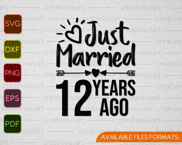 Just Married 12 Years Ago SVG PNG Cutting Printable Files