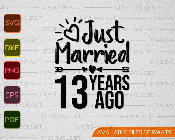 Just Married 13 Years Ago SVG PNG Cutting Printable Files