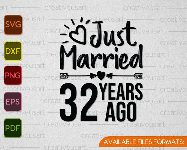 Just Married 32 Years Ago SVG PNG Cutting Printable Files