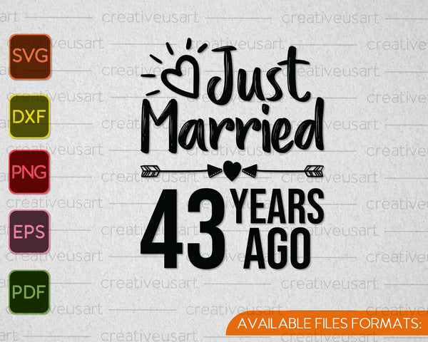 Just Married 43 Years Ago SVG PNG Cutting Printable Files