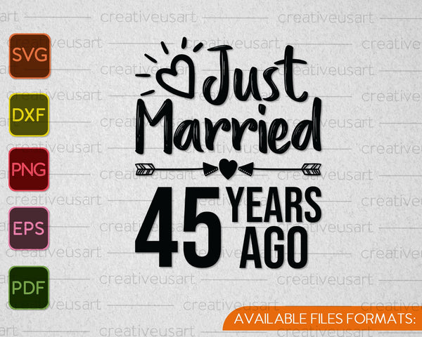 Just Married 45 Years Ago SVG PNG Cutting Printable Files