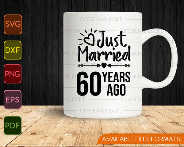 Just Married 60 Years Ago SVG PNG Cutting Printable Files
