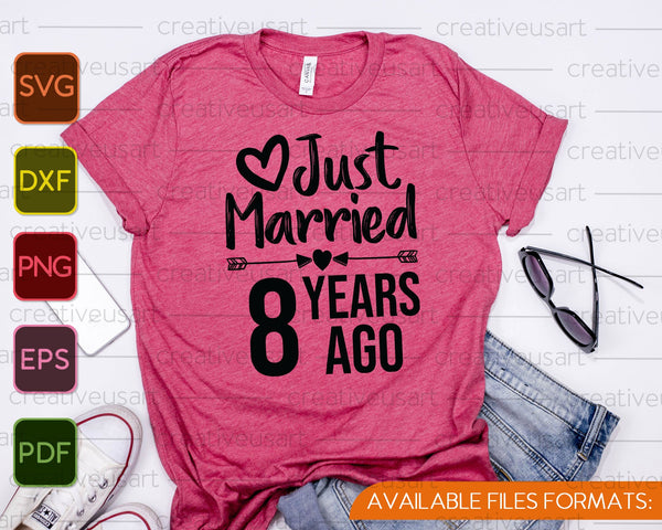 Net getrouwd 8 jaar geleden SVG PNG snijden afdrukbare bestanden - on a t-shirt