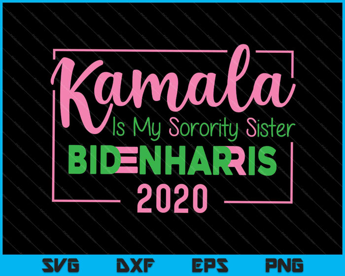 Kamala Is My Sorority Sister SVG PNG Cutting Printable Files