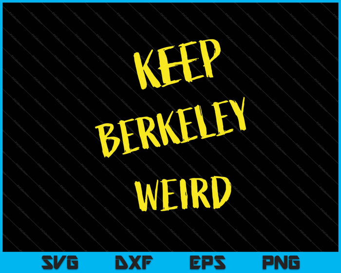 Mantenga Berkeley Weird California SVG PNG cortando archivos imprimibles