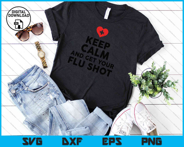 Keep Calm And Get Your Flu Shot SVG PNG Cutting Printable Files - on a t-shirt