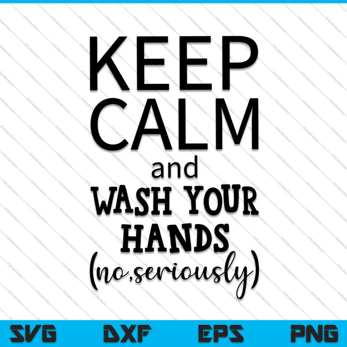 Keep Calm and Wash Your Hands SVG PNG Cutting Printable Files