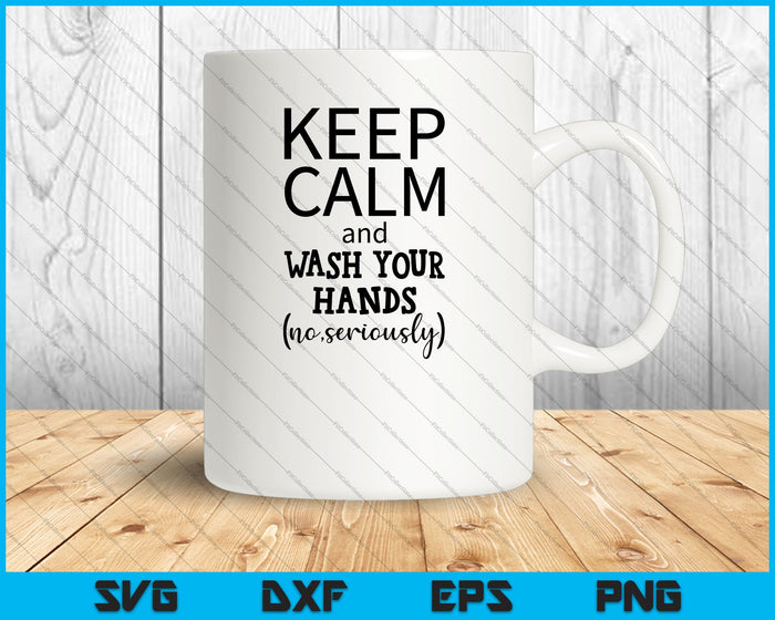 Mantenga la calma y lávese las manos SVG PNG cortando archivos imprimibles