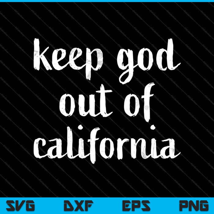 Mantenga a Dios fuera de California SVG PNG cortando archivos imprimibles