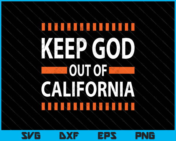 Keep God Out Of California Funny Saying California SVG PNG Cutting Printable Files