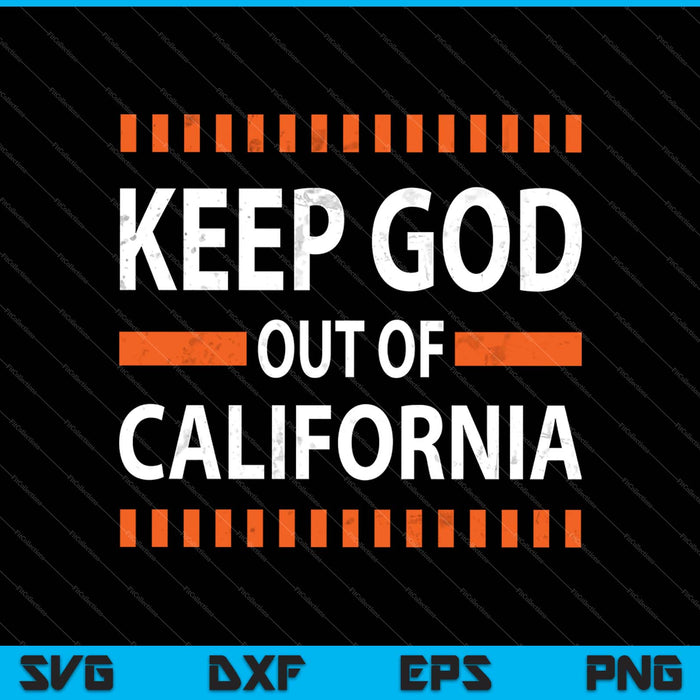 Mantenga a Dios fuera de California divertido diciendo California SVG PNG cortando archivos imprimibles