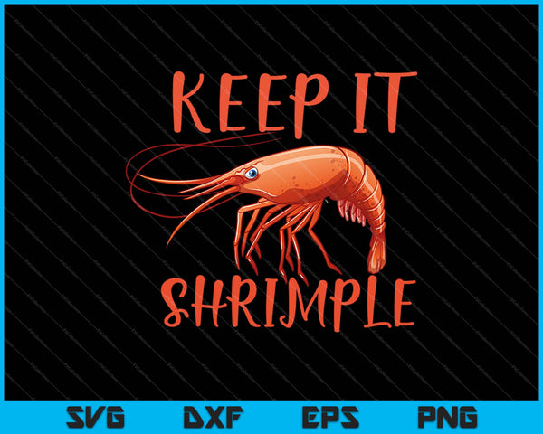 Keep It Shrimple SVG PNG Cutting Printable Files