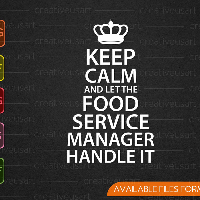 Keep calm and let the FOOD SERVICE MANAGER handle it SVG PNG Printable Files