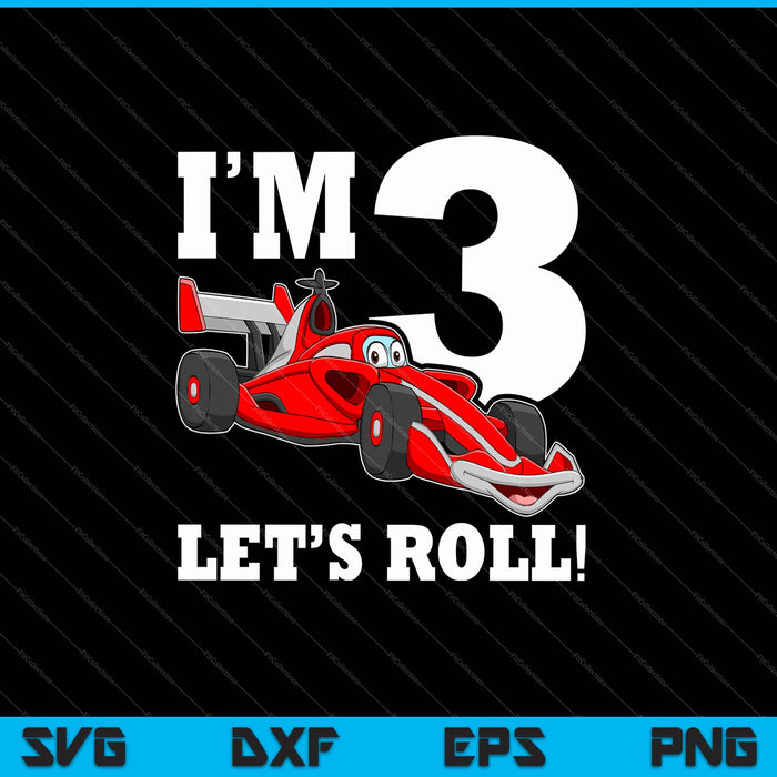 I'm 3 Let's Roll 3rd Birthday Boy Racing Car Driver SVG PNG Cutting Printable Files