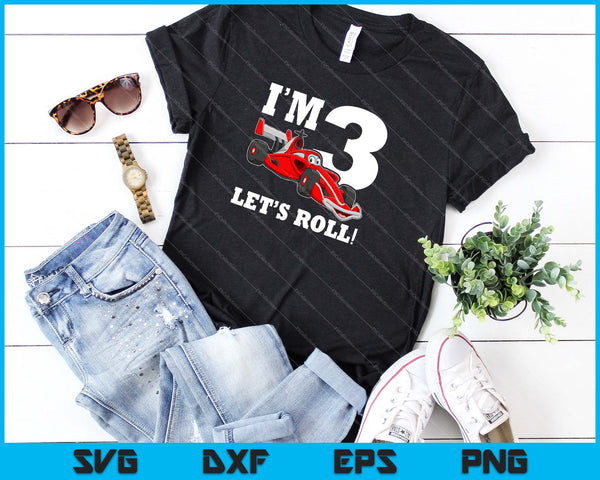 Tengo 3 Let's Roll 3er cumpleaños niño carreras coche conductor SVG PNG cortando archivos imprimibles - on a t-shirt