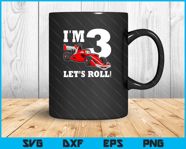 I'm 3 Let's Roll 3rd Birthday Boy Racing Car Driver SVG PNG Cutting Printable Files