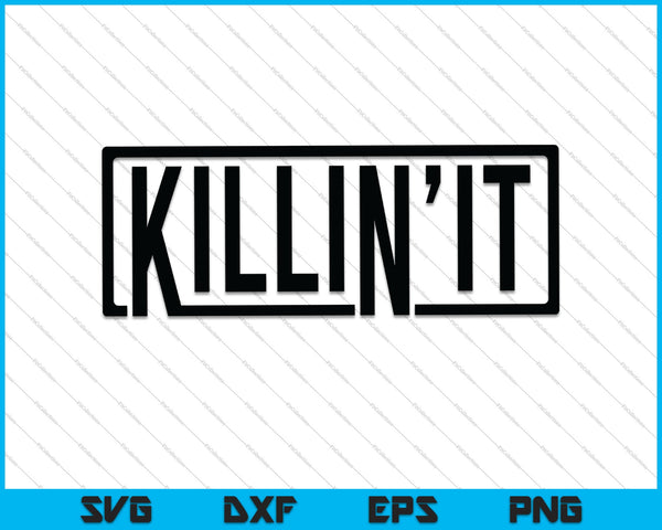 Killin It Killing Motivational Attitude me workout wifey lady boss SVG PNG Cutting Printable Files