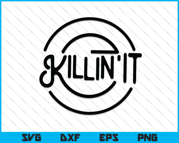 Cita motivacional divertida Killin It SVG PNG Cortar archivos imprimibles