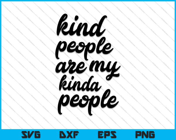 Kind People Are My Kinda People SVG PNG Cutting Printable Files