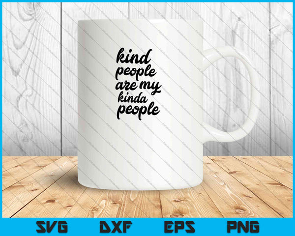 Kind People Are My Kinda People SVG PNG Cutting Printable Files