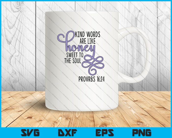 Kind Words Are Like Honey Sweet To The Soul SVG PNG Cutting Printable Files