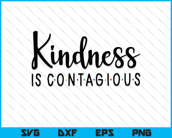 Kindness is Contagious SVG PNG Cutting Printable Files