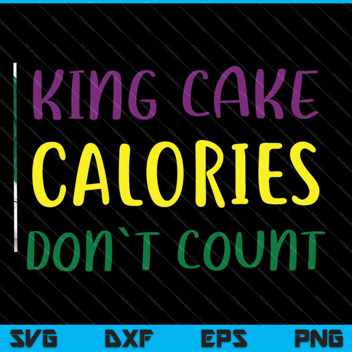 Las calorías de King Cake no cuentan SVG PNG cortando archivos imprimibles 