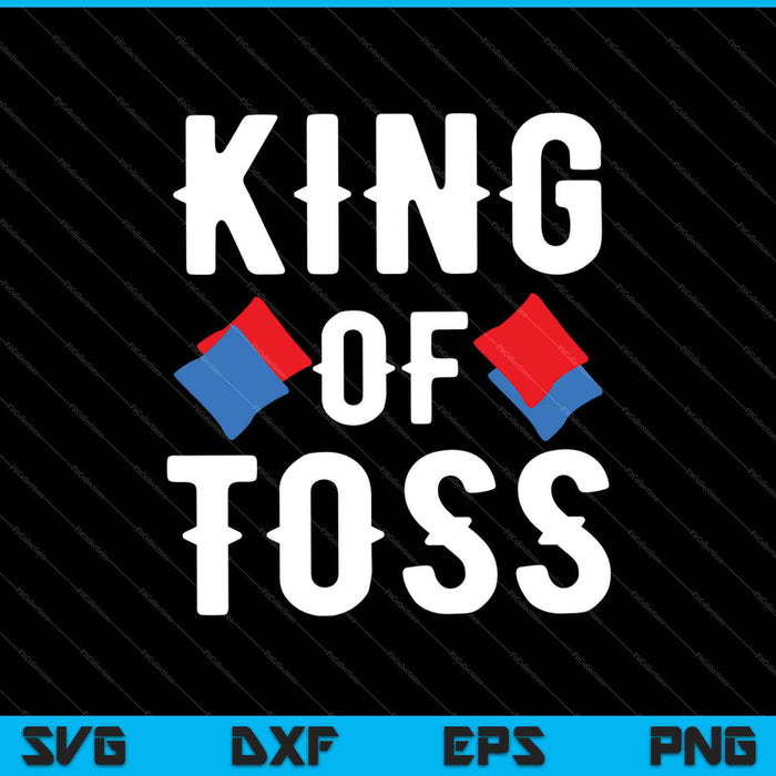 King of Toss Funny Cornhole SVG PNG Cutting Printable Files