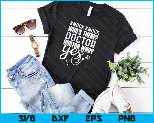 Knock Knock Who's There Doctor Funny Gift Doctor SVG PNG Cutting Printable Files - on a t-shirt