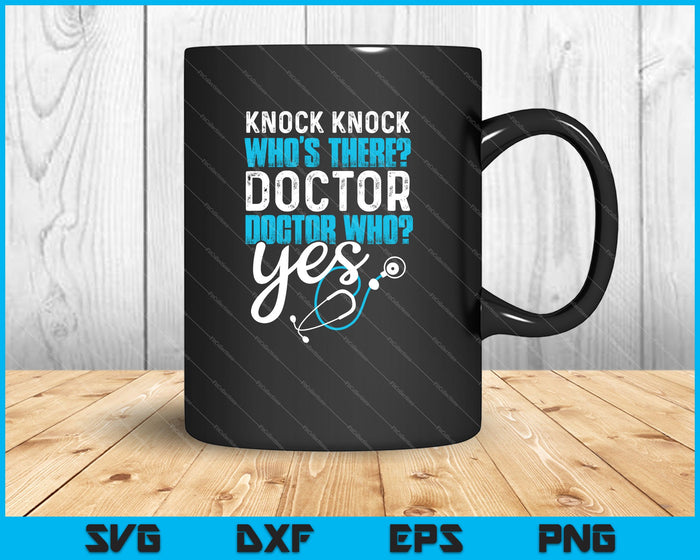 Knock Knock ¿Quién está ahí? Doctor Regalo divertido Doctor SVG PNG Cortando archivos imprimibles