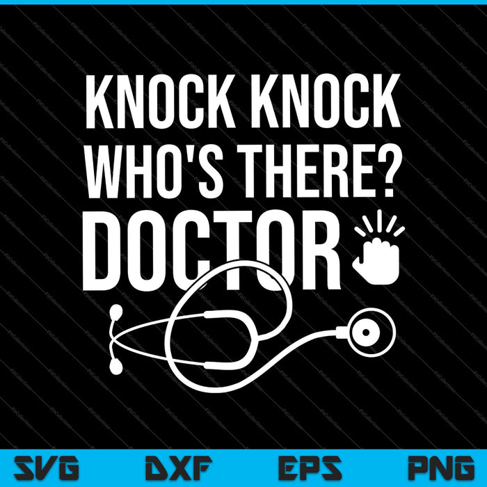 Knock knock who's there doctor Funny jokes SVG PNG Cutting Printable Files