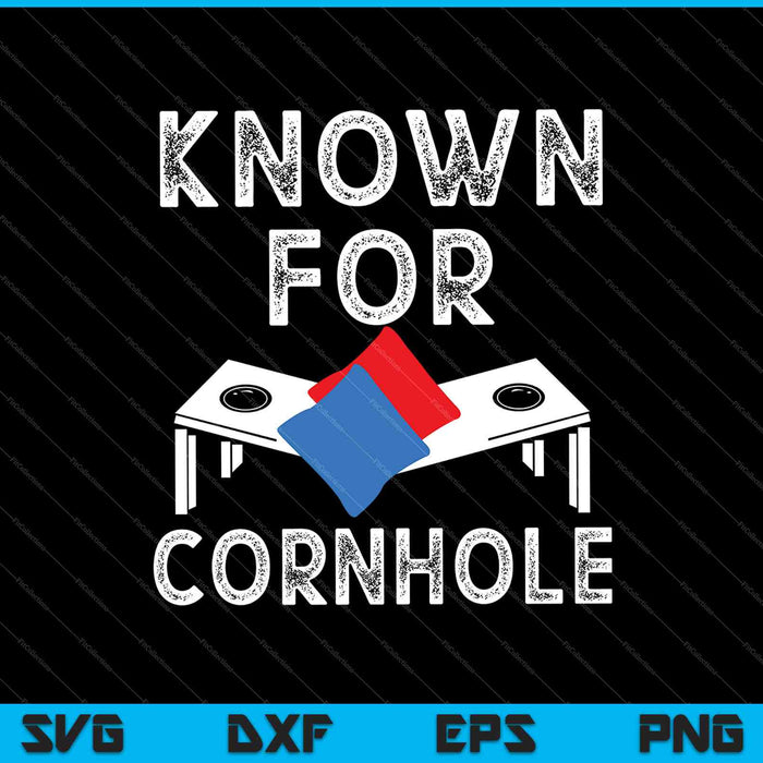 Known For Cornhole SVG PNG Cutting Printable Files