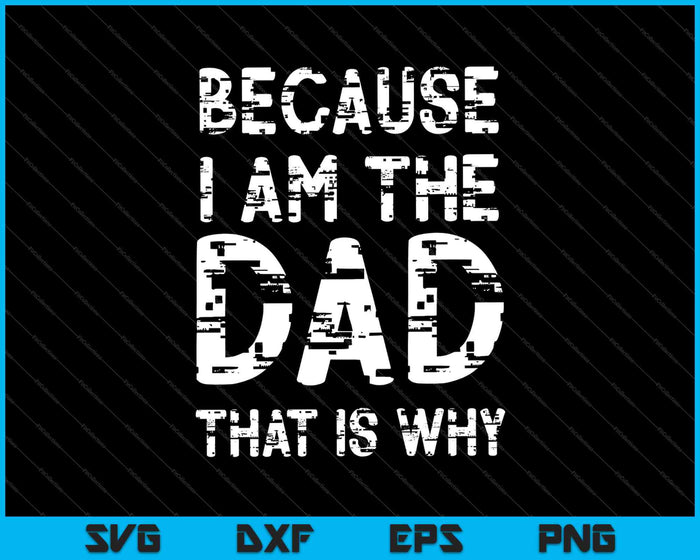 Omdat ik de vader ben, is dat de reden waarom mannen SVG PNG afdrukbare bestanden snijden