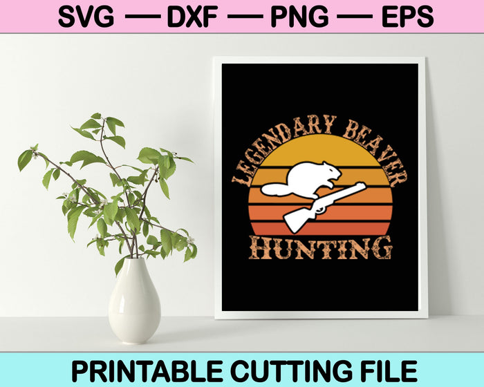 Legendary Beaver Hunting SVG PNG Cutting Printable Files