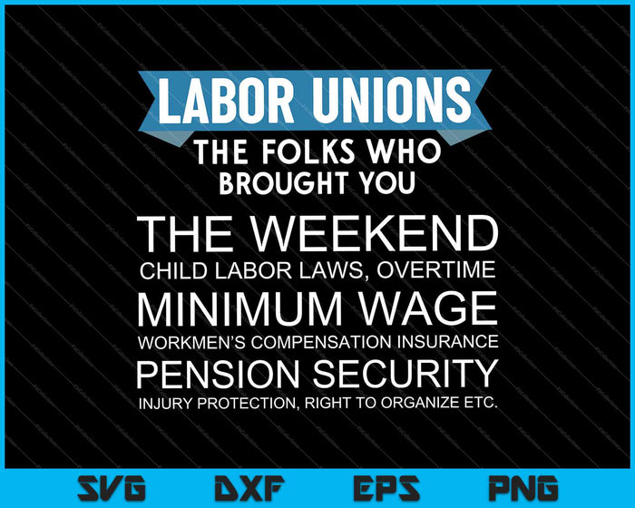 Labor Unions Who Brought the Weekend SVG PNG Cutting Printable Files