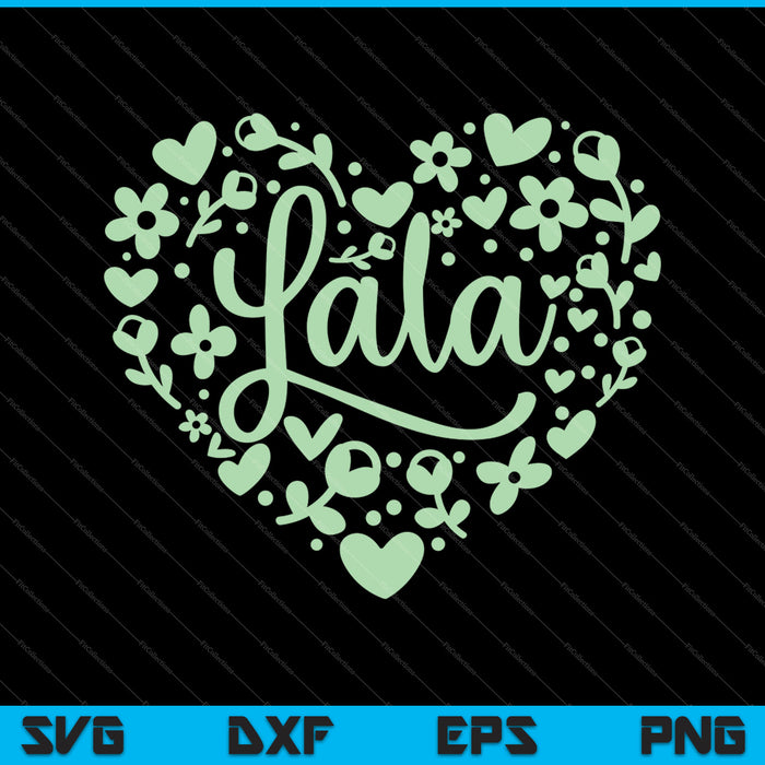 Lala Floral Heart Happy Mother's Day Love Grandma SVG PNG Cutting Printable Files
