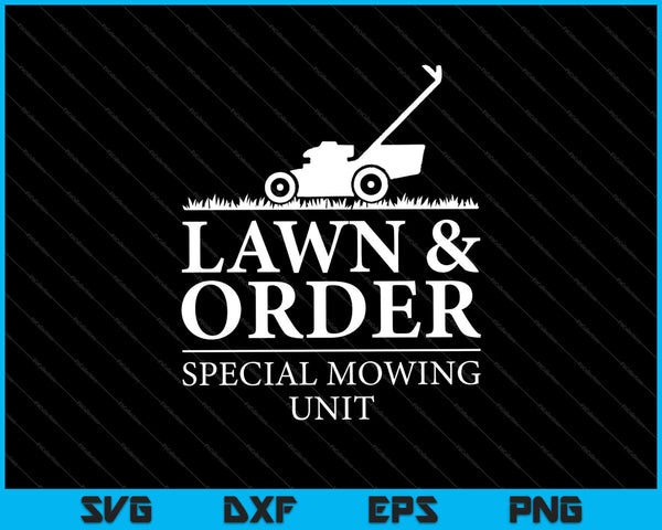 Lawn & Order Special Mowing Unit SVG PNG Cutting Printable Files