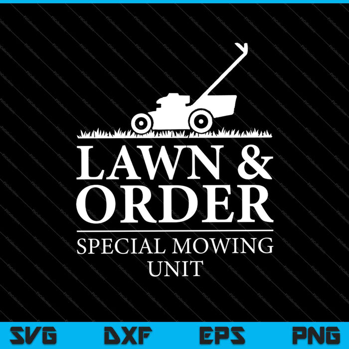 Lawn & Order Special Mowing Unit SVG PNG Cutting Printable Files