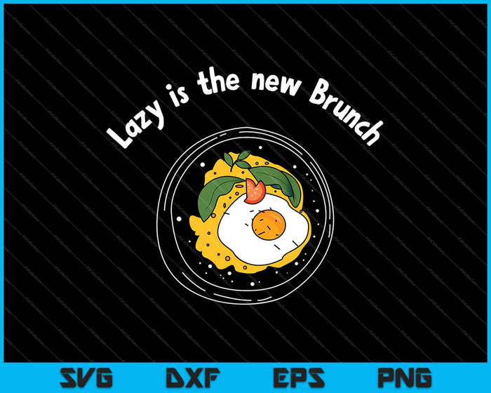 Lazy es el nuevo Brunch SVG PNG cortando archivos imprimibles