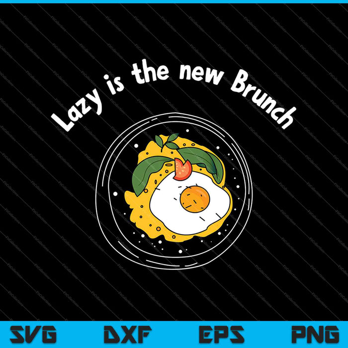 Lazy es el nuevo Brunch SVG PNG cortando archivos imprimibles