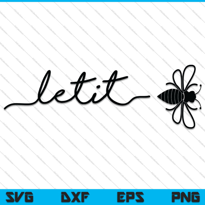 Let It Bee tipo SVG PNG cortando archivos imprimibles