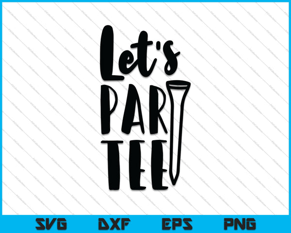 Let's Partee - Golf SVG PNG Cutting Printable Files