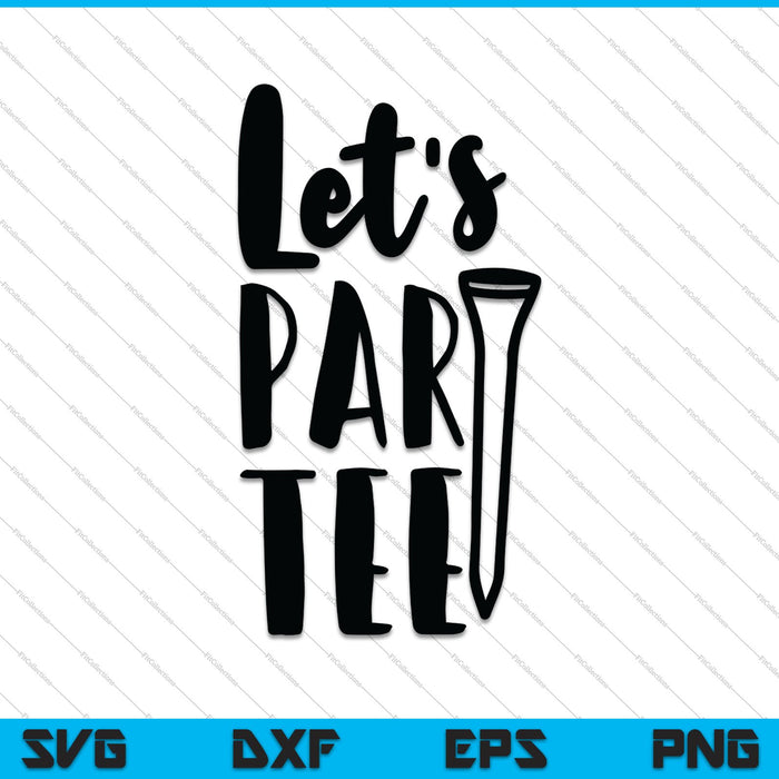 Let's Partee - Golf SVG PNG Cutting Printable Files